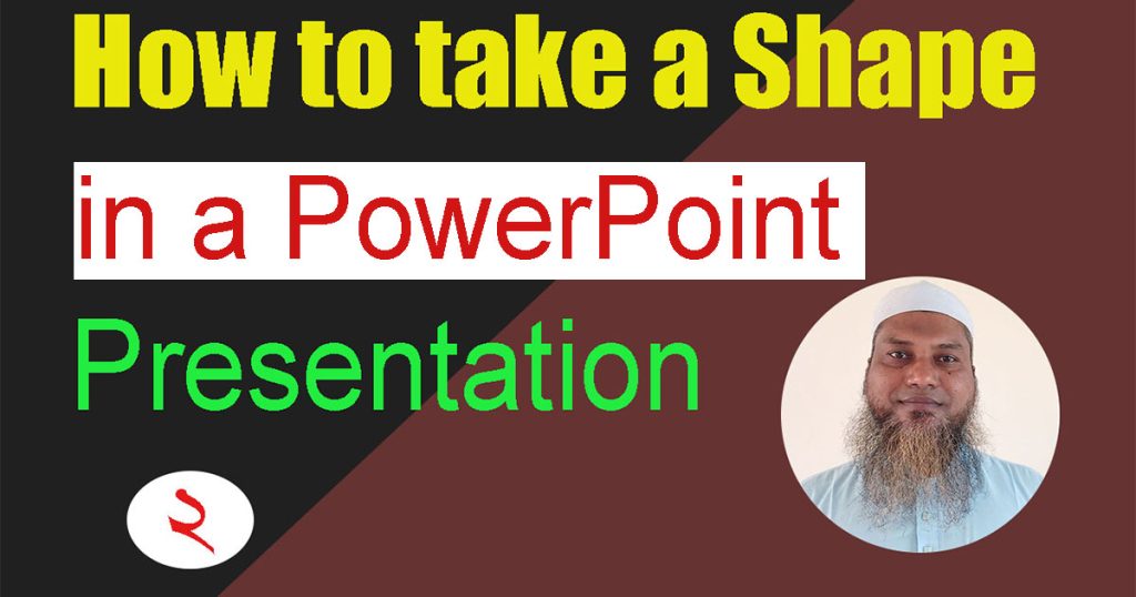How to take a shape in a PowerPoint presentation part-